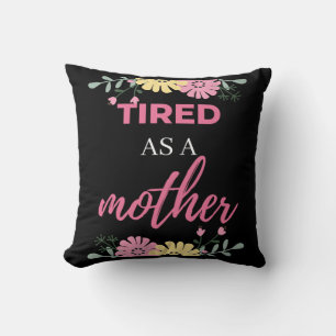 Cojín Decorativo Cansado como madre