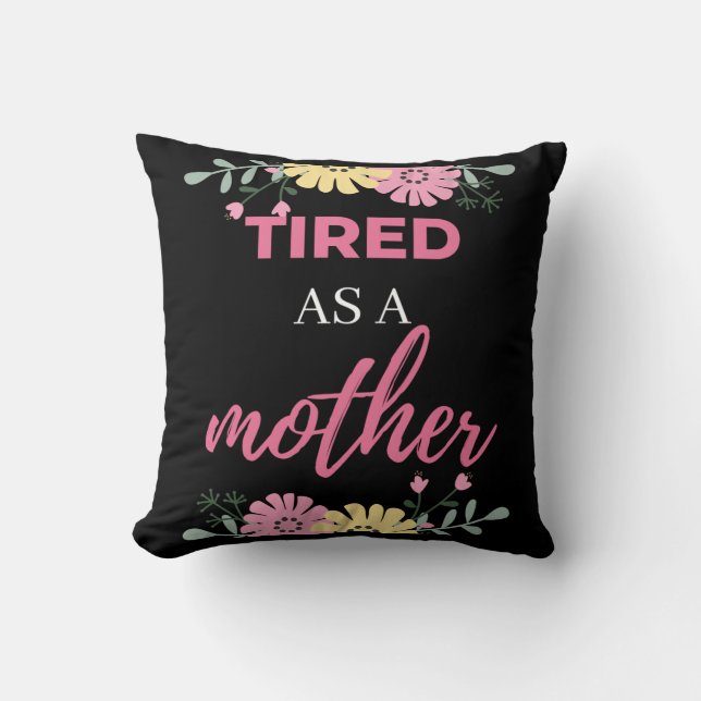 Cojín Decorativo Cansado como madre (Anverso)