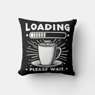 Cojín Decorativo Cargando Por Favor Espere por Café divertido amant