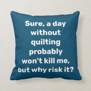 Cojín Decorativo Cita Divertida para Quilters Humor de Colchas