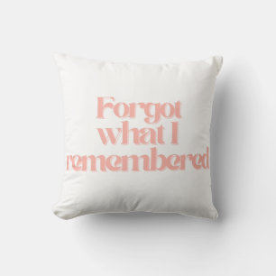 Cojín Decorativo Cita Divertida y Relatable Olvidé Lo Que Recordé