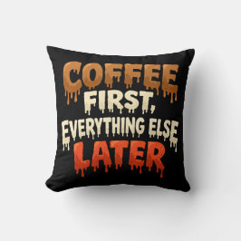 Cojín Decorativo Coffee First Everything Else Later Funny 