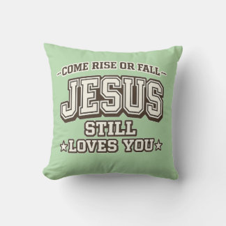 Cojín Decorativo Come Rise or Fall Jesus Still Loves You  Christian