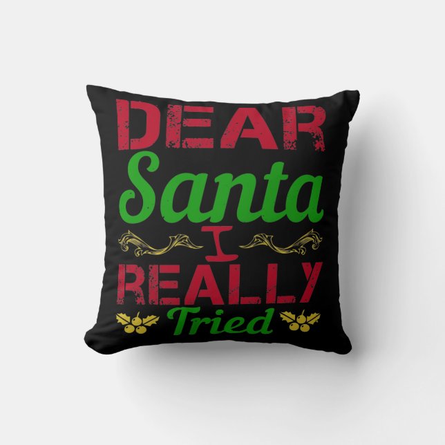 Cojín Decorativo Dear Santa, I Really Tried (Anverso)