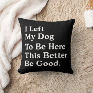 Cojín Decorativo Dejé Que Mi Perro Estuviera Aquí, Mejor Sea Gracio