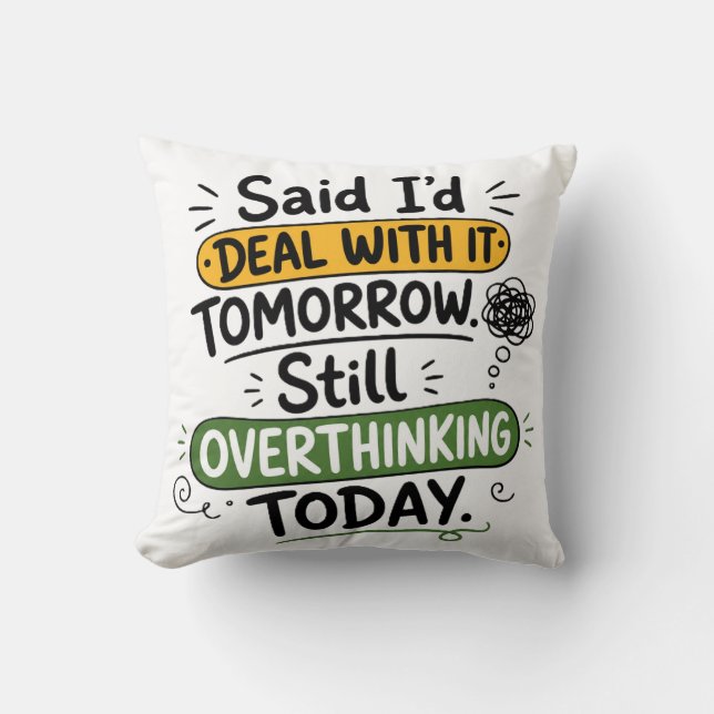 Cojín Decorativo Dije que lo trataría mañana  (Anverso)