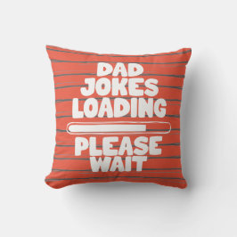 Cojín Decorativo Diseño de texto lindo Papá broma cargando por favo