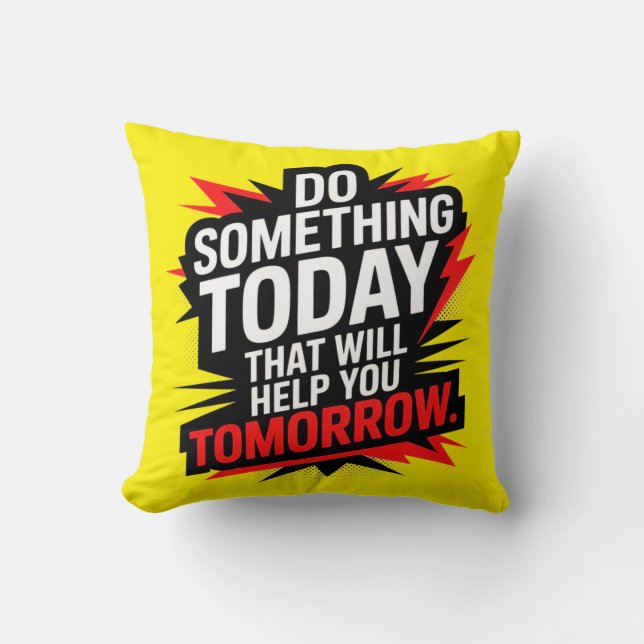 Cojín Decorativo Do Something Today That Will Help You Tomorrow –  (Anverso)