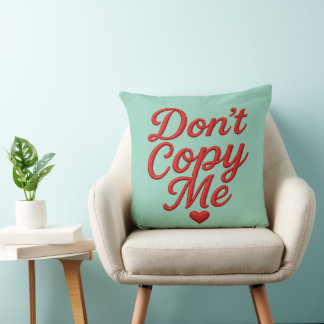 Cojín Decorativo Don’t Copy Me Throw Pillow