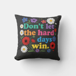 Cojín Decorativo Don't let the hard days win