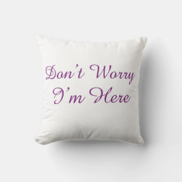 Cojín Decorativo Don't Worry I'm Here Minimalist Purple Script
