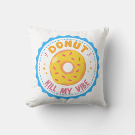 Cojín Decorativo Donut Kill my Vibe