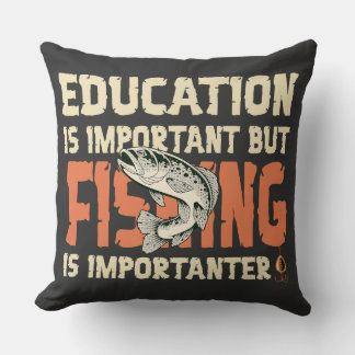 Cojín Decorativo Education Is Important But Fishing Is Importanter