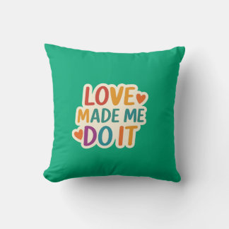 Cojín Decorativo El amor me hizo hacerlo | Colorida cita romántica