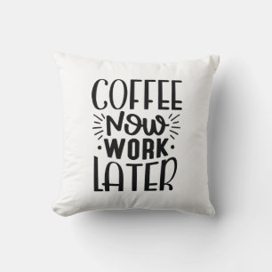 Cojín Decorativo El café ahora trabaja más tarde