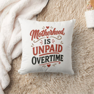 Cojín Decorativo El Día de las Madres es Horas Extra No Pagadas