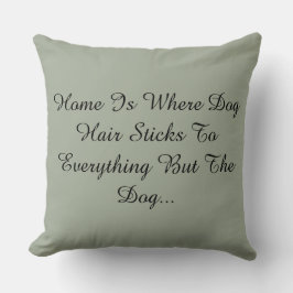 Cojín Decorativo El hogar es donde el pelo de perro se pega todo