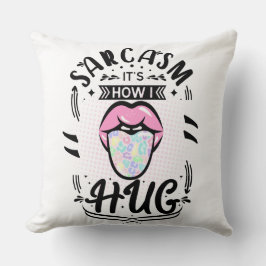 Cojín Decorativo el sarcasmo es cómo me abrazo