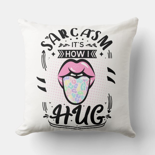 Cojín Decorativo el sarcasmo es cómo me abrazo (Anverso)