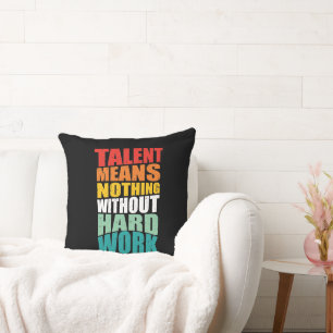 Cojín Decorativo El talento no significa nada sin trabajo duro