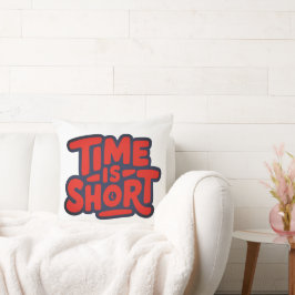 Cojín Decorativo El tiempo es corto