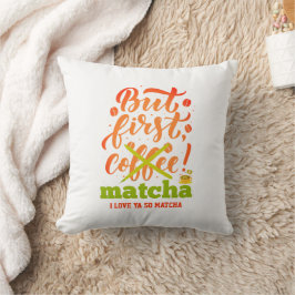 Cojín Decorativo Elegante pero primero MATCHA Fun Latte Drinker