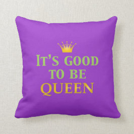 Cojín Decorativo ¡Es bueno ser reina!