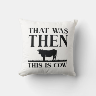 Cojín Decorativo Eso Fue Entonces Esto Es Vaca