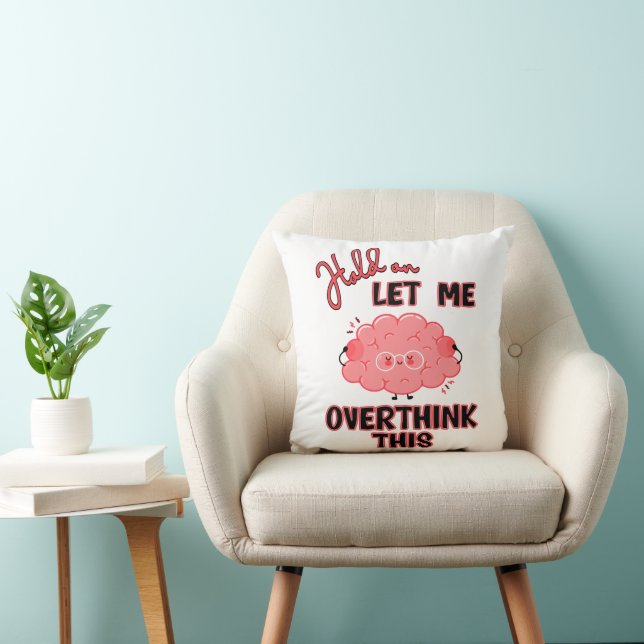 Cojín Decorativo Espera, Déjame Sobrepensar Esto (Silla)