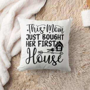 Cojín Decorativo Esta mamá acaba de comprar su casa Guay nueva