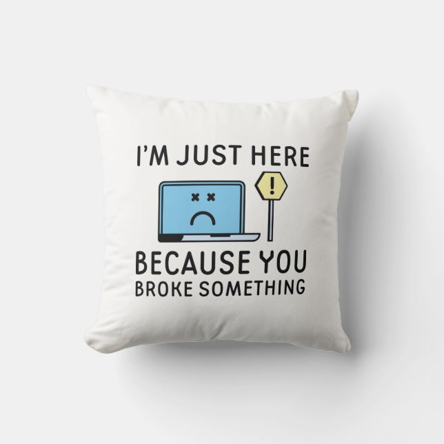 Cojín Decorativo Estoy aquí porque rompiste algo (Anverso)