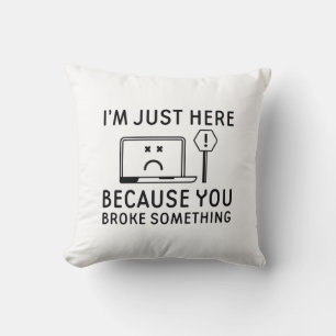 Cojín Decorativo Estoy aquí porque rompiste algo