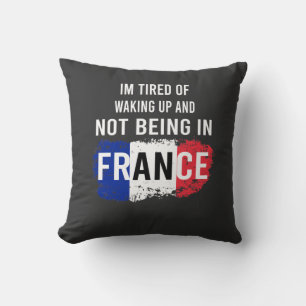 Cojín Decorativo Estoy cansado de despertarme y no estar en Francia