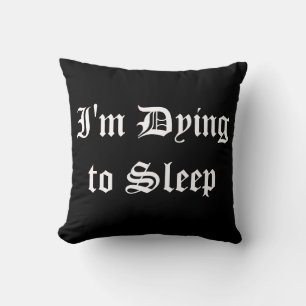 Cojín Decorativo Estoy muriendo para dormir