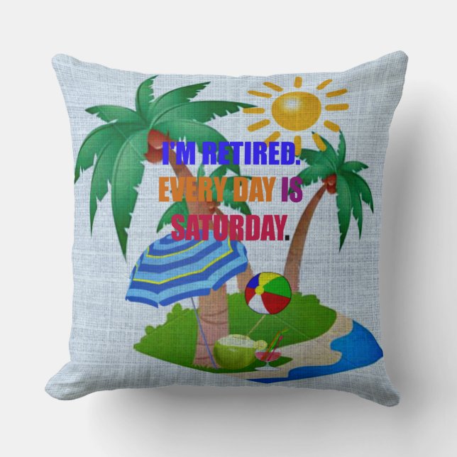 Cojín Decorativo Estoy Retirado. Cada día es sábado. (Anverso)