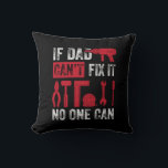 Cojín Decorativo Father's Day If Dad Can Not Fix<br><div class="desc">Father's Day If Dad Can Not Fix</div>