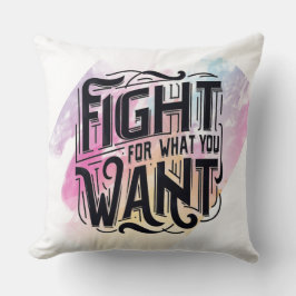 Cojín Decorativo Fight for what you want