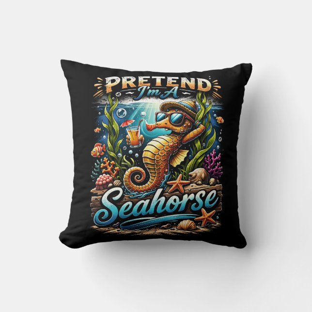 Cojín Decorativo Finge que soy un Caballito de Mar (Anverso)
