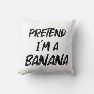 Cojín Decorativo Finge que soy un plátano