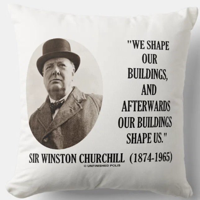 Cojín Decorativo Formamos Nuestros Edificios Winston Churchill Cita (Self-reflection on places and human nature is alive and well on this Churchill quote throw pillow)