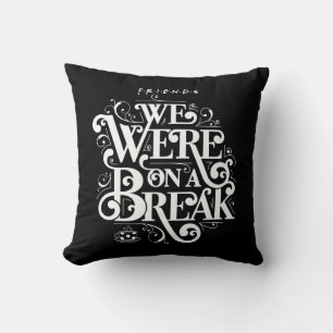 Cojín Decorativo FRIENDS™ Estábamos en un descanso