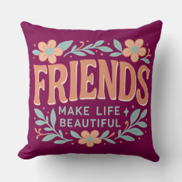 Cojín Decorativo Friends Make Life Beautiful Throw Pillow – Floral