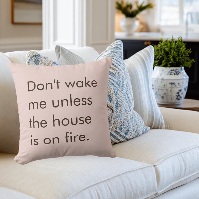 Cojín Decorativo Funny Don't Wake Me Unless House is on Fire Mom (Subido por el creador)