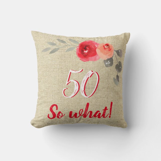 Cojín Decorativo Funny Rustic 50 So What 50th Birthday Floral (Anverso)