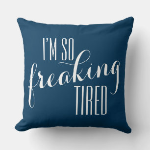 Cojín Decorativo Funny Sayin: Estoy tan cansado.