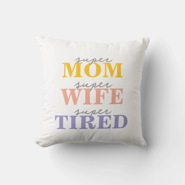 Cojín Decorativo Funny super mom super wife super tired (Anverso)