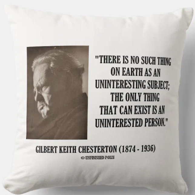Cojín Decorativo G.K. Chesterton No Interesante Asunto Ininteresado (Throw pillow featuring Gilbert Keith Chesterton's quote on what can exist on Earth)
