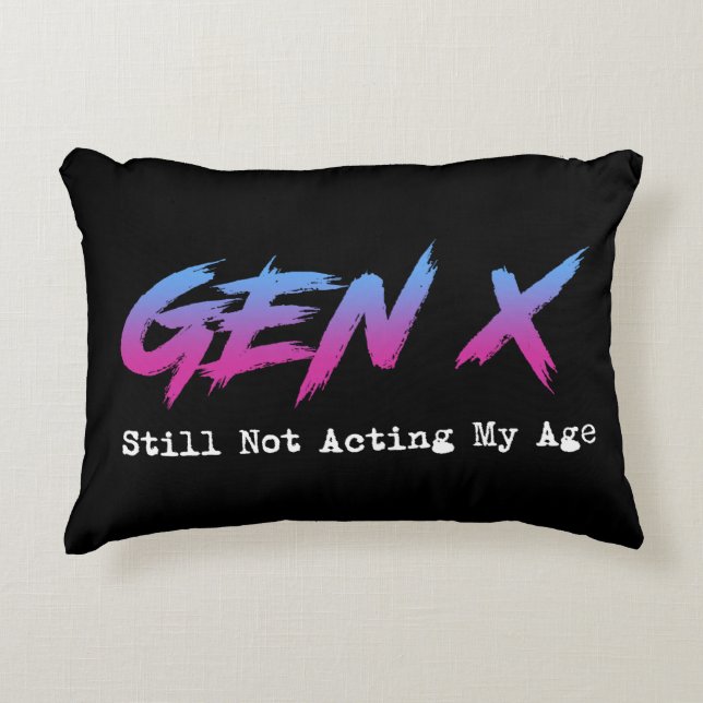Cojín Decorativo Gen X - Still Not Acting My Age (Anverso)