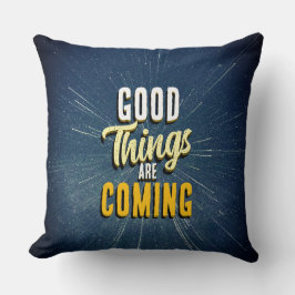 Cojín Decorativo Good Things are Coming