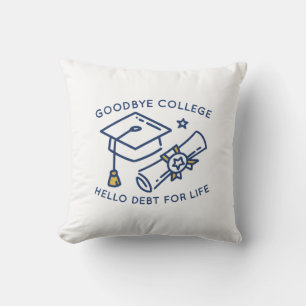 Cojín Decorativo Goodbye College Hello Debt For Life